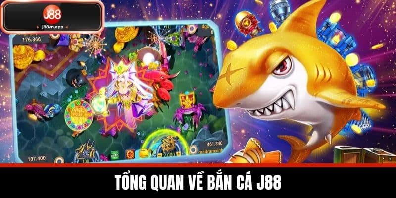 Bắn Cá J88 - Khám Phá Các Tựa Game Bắn Cá Hot Nhất Hiện Nay 1 Tổng quan về Bắn Cá J88