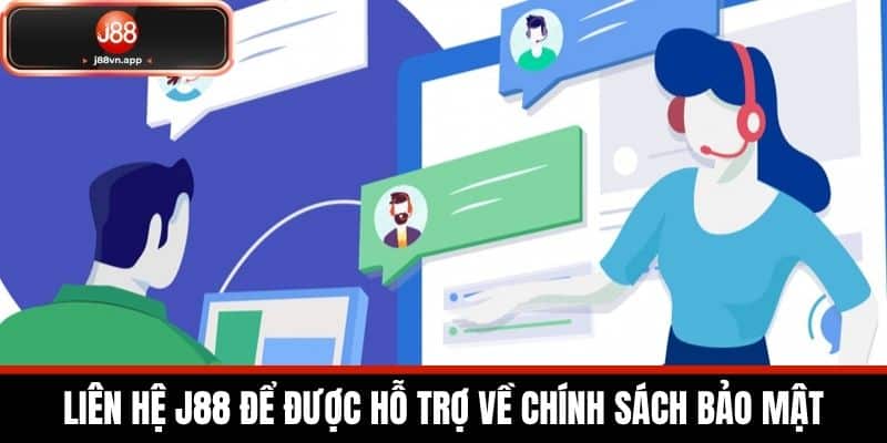 Chính Sách Bảo Mật J88 - Bảo Mật Thông Tin Cược Thủ 3 Liên hệ J88 để được hỗ trợ về Chính sách Bảo mật