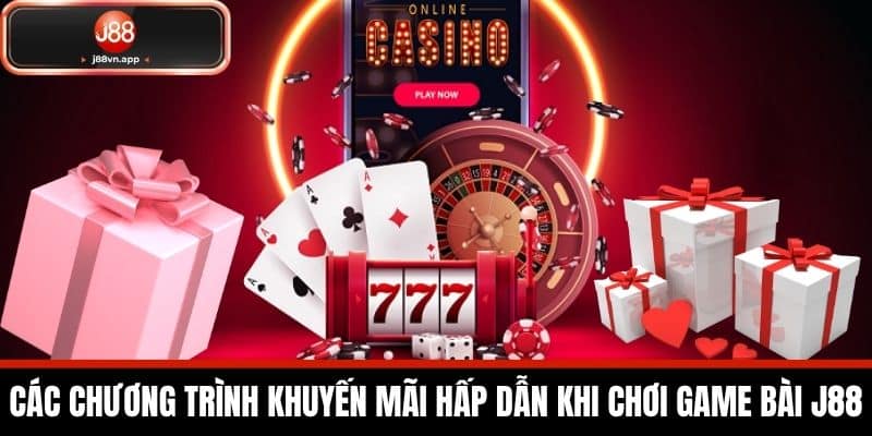 Game Bài J88 - Kho Game Bài Phong Phú Và Hấp Dẫn Dành Cho Bạn 3 Các chương trình khuyến mãi hấp dẫn khi chơi Game Bài J88