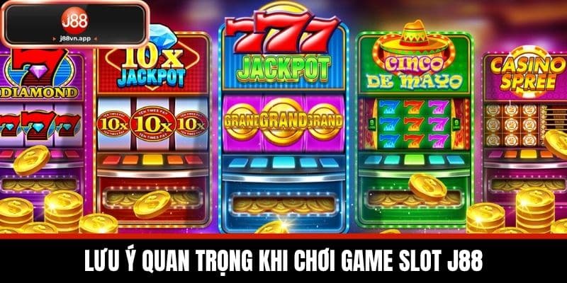Game Slot J88 - Khám Phá Các Trò Chơi Slot Hiện Đại Và Hấp Dẫn 4 Lưu Ý Quan Trọng Khi Chơi Game Slot J88