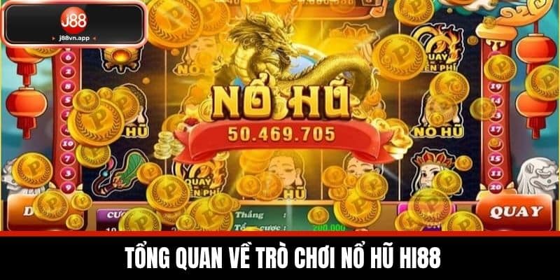  Tổng quan về trò chơi nổ hũ Hi88