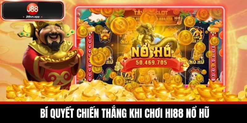  Bí quyết chiến thắng khi chơi Hi88 nổ hũ