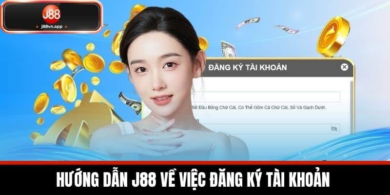 Hướng Dẫn J88 - Các Chỉ Dẫn Chi Tiết Dành Cho Cược Thủ 1 Hướng dẫn J88 về việc đăng ký tài khoản