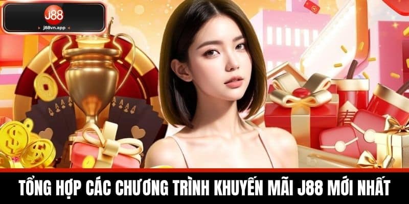 Khuyến Mãi J88 - Cập Nhật Các Ưu Đãi Khủng Từ Nhà Cái 1 Tổng Hợp Các Chương Trình Khuyến Mãi J88 Mới Nhất