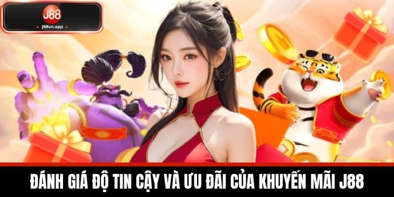 Khuyến Mãi J88 - Cập Nhật Các Ưu Đãi Khủng Từ Nhà Cái 3 Đánh Giá Độ Tin Cậy và Ưu Đãi của Khuyến Mãi J88