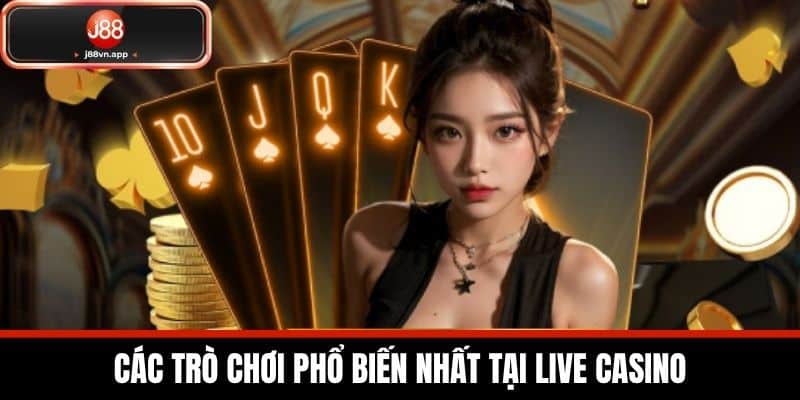 Các Trò Chơi Phổ Biến Nhất tại Live Casino