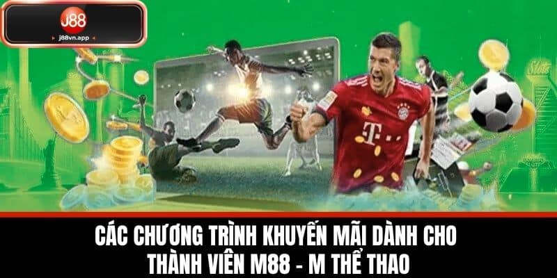 Các Chương Trình Khuyến Mãi Dành Cho Thành Viên M88 - M Thể thao