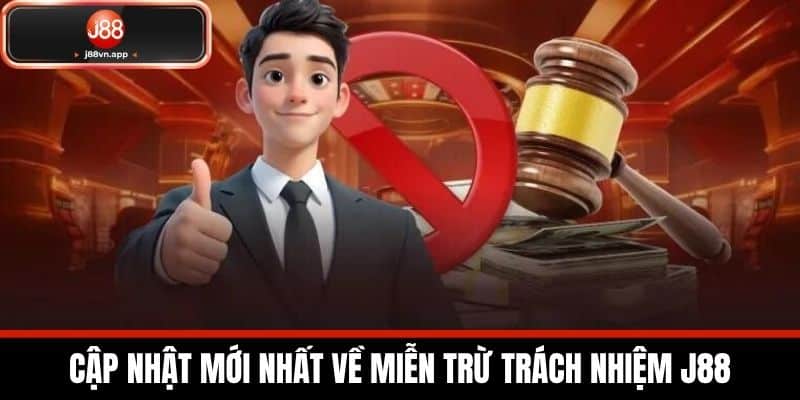 Miễn Trừ Trách Nhiệm J88 - Quy Định Chung Của Nhà Cái 3 Cập nhật mới nhất về miễn trừ trách nhiệm J88