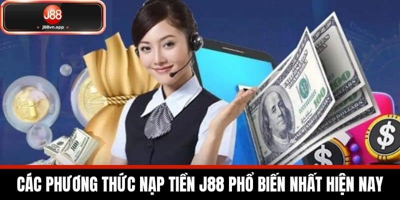 Nạp Tiền J88 - Chi Tiết Cách Nạp Tiền Vào Tài Khoản Cá Cược 2 Các phương thức nạp tiền J88 phổ biến nhất hiện nay