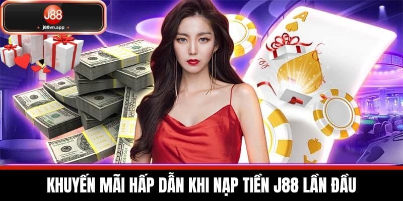Nạp Tiền J88 - Chi Tiết Cách Nạp Tiền Vào Tài Khoản Cá Cược 3 Khuyến mãi hấp dẫn khi nạp tiền J88 lần đầu