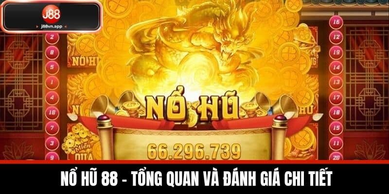 Nổ Hũ 88 - Tổng Quan và Đánh Giá Chi Tiết