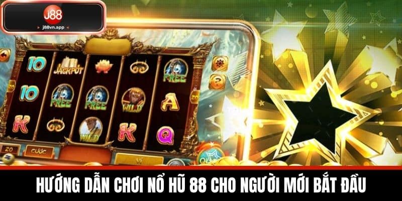 Hướng Dẫn Chơi Nổ Hũ 88 Cho Người Mới Bắt Đầu