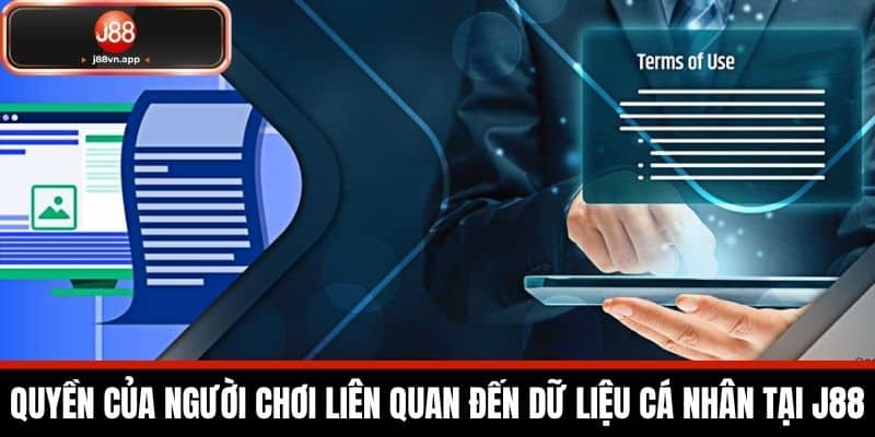Quyền Riêng Tư J88 - Bảo Vệ Quyền Riêng Tư Của Cược Thủ 2 Quyền Của Người Chơi Liên Quan Đến Dữ Liệu Cá Nhân Tại J88