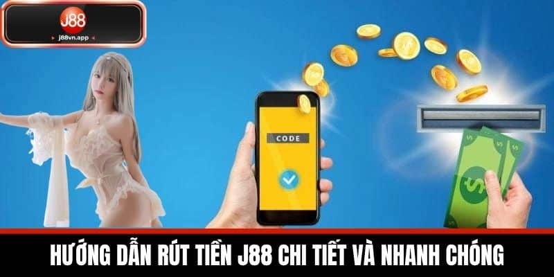 Rút Tiền J88 - Quy Trình Rút Tiền An Toàn Về Tài Khoản 1 Hướng dẫn rút tiền J88 chi tiết và nhanh chóng