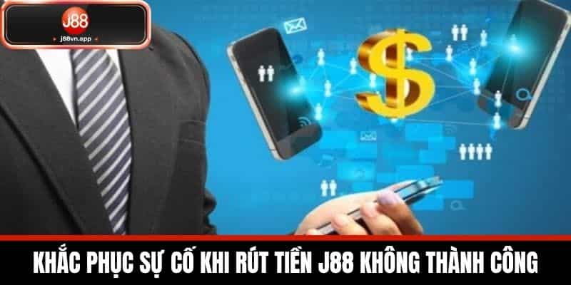 Rút Tiền J88 - Quy Trình Rút Tiền An Toàn Về Tài Khoản 3 Khắc phục sự cố khi rút tiền J88 không thành công