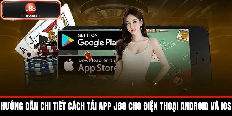 Tải App J88 - Hướng Dẫn Tải Ứng Dụng Cá Cược An Toàn 1 Hướng Dẫn Chi Tiết Cách Tải App J88 Cho Điện Thoại Android và iOS