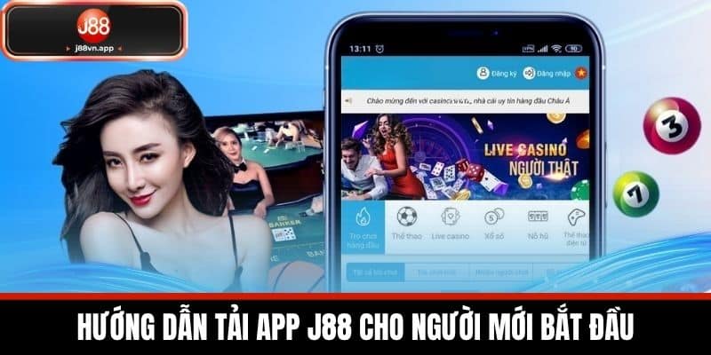 Tải App J88 - Hướng Dẫn Tải Ứng Dụng Cá Cược An Toàn 3 Hướng Dẫn Tải App J88 Cho Người Mới Bắt Đầu