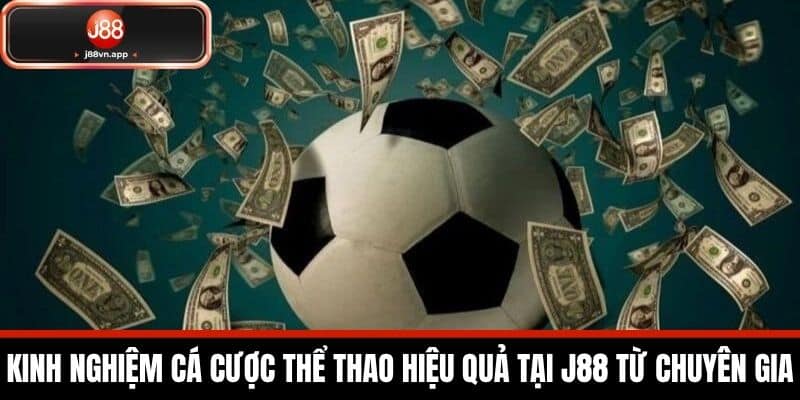 Thể Thao J88 - Sảnh Cá Cược Thể Thao Uy Tín Hàng Đầu 3 Kinh Nghiệm Cá Cược Thể Thao Hiệu Quả Tại J88 Từ Chuyên Gia
