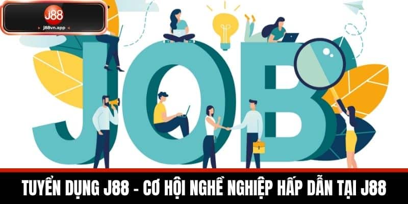 Tuyển Dụng J88 - Cơ Hội Việc Làm Tại Nhà Cái Hàng Đầu 1 Tuyển dụng J88 - Cơ hội nghề nghiệp hấp dẫn tại J88