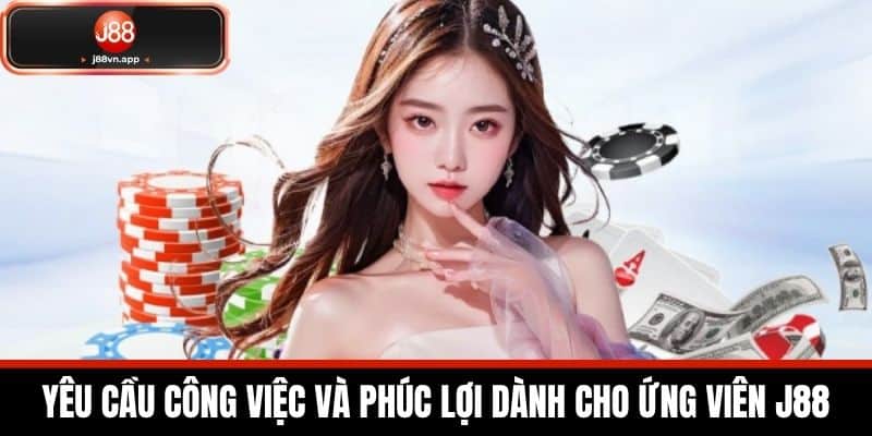 Tuyển Dụng J88 - Cơ Hội Việc Làm Tại Nhà Cái Hàng Đầu 3 Yêu cầu công việc và phúc lợi dành cho ứng viên J88