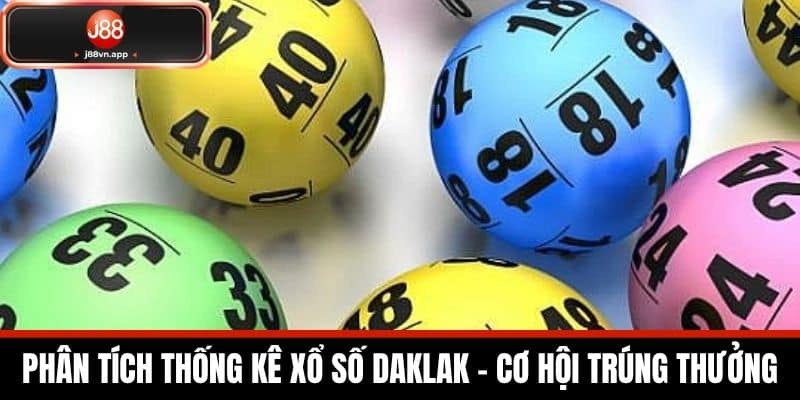 Phân tích thống kê xổ số DakLak - Cơ hội trúng thưởng