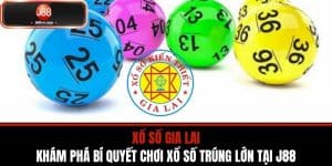 Xổ Số Gia Lai - Khám Phá Bí Quyết Chơi Xổ Số Trúng Lớn Tại J88