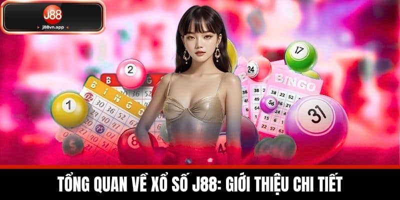 Xổ Số J88 - Nền Tảng Chơi Xổ Số An Toàn Và Tỷ Lệ Thắng Lớn 1 Tổng Quan Về Xổ Số J88: Giới Thiệu Chi Tiết