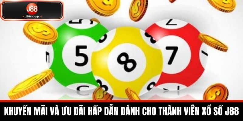 Xổ Số J88 - Nền Tảng Chơi Xổ Số An Toàn Và Tỷ Lệ Thắng Lớn 4 Khuyến Mãi và Ưu Đãi Hấp Dẫn Dành Cho Thành Viên Xổ Số J88